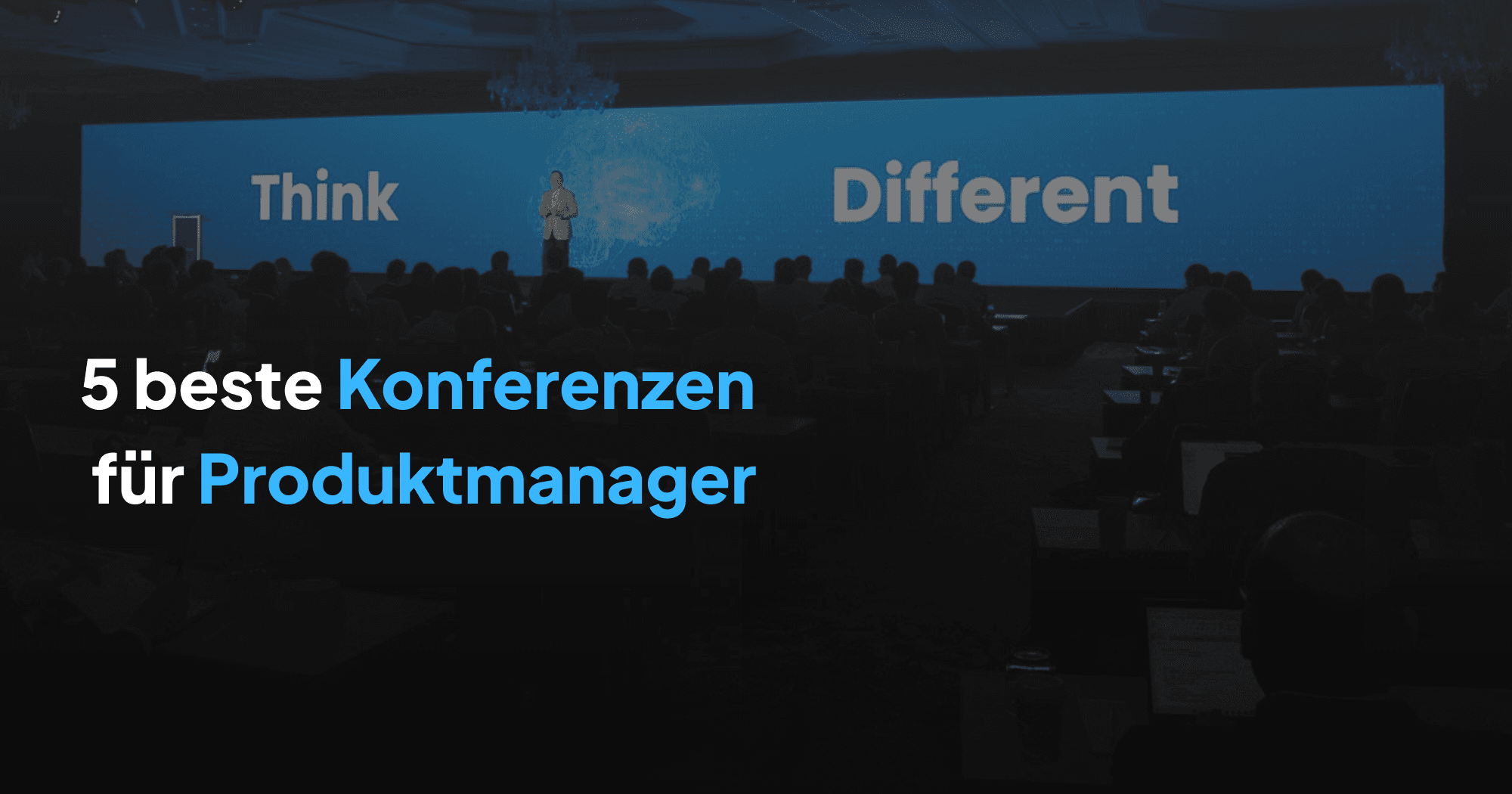 5 beste Konferenzen für Produktmanager