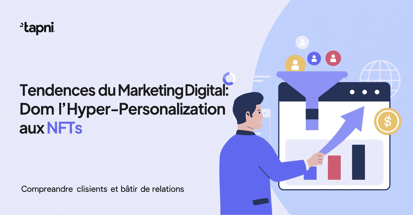 Tendances du Marketing Digital : De l'Hyper-Personnalisation aux NFTs